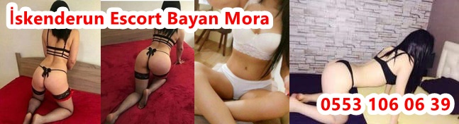 iskenderun seksi escort bayan mora