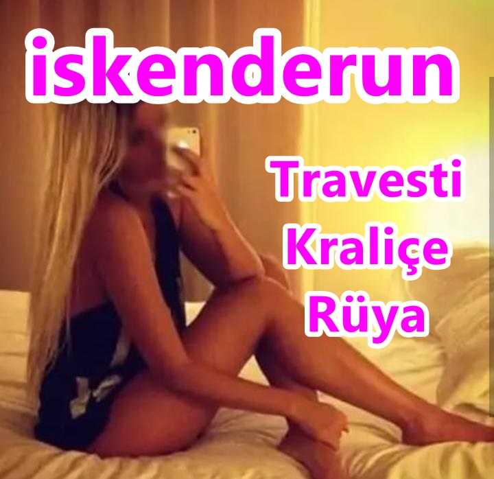 iskenderun escort Travesti Rüya